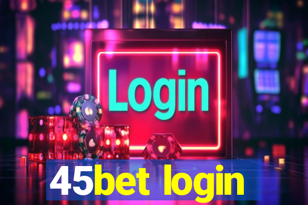 45bet login